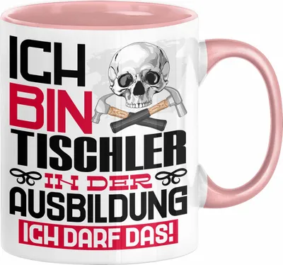 Produktbild von Tischler Ausbildung Tasse Geschenk Ich Bin Tischler In Der Ausbildung Ich Darf Das Geschenkidee Spruch (Rosa)