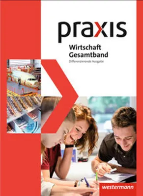 Image de Praxis Wirtschaft. Gesamtband. Schulbuch 8 - 10. Differenzierende Ausgabe