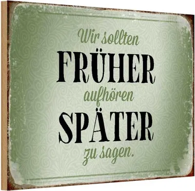 Produktbild von vianmo Holzschild 12x18 cm früher aufhören später zu sagen Spruch Zitat