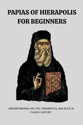 Produktbild von Papias of Hierapolis for Beginners