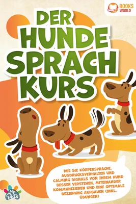 Immagine prodotto di Der Hunde Sprachkurs: Wie Sie Körpersprache, Ausdrucksverhalten und Calming Signals von Ihrem Hund besser verstehen, miteinander kommunizieren und eine optimale Beziehung aufbauen (inkl. Übungen)