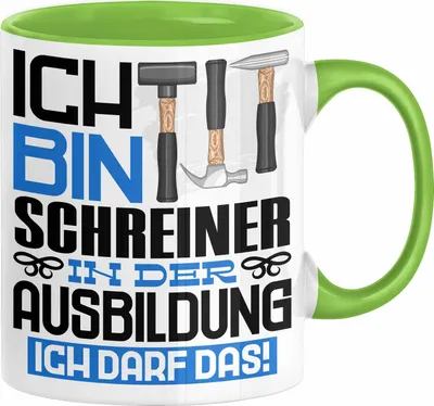 Produktbild von Schreiner Ausbildung Tasse Geschenk Ich Bin Schreiner In Der Ausbildung Ich Darf Das Geschenkidee Spruch (Grün)