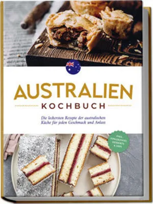 Obrázok produktu pre Australien Kochbuch: Die leckersten Rezepte der australischen Küche für jeden Geschmack und Anlass - inkl. Fingerfood, Desserts & Dips