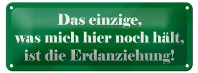 Produktbild von Blechschild Spruch 27x10cm Was mich hier noch hält Erdanziehung