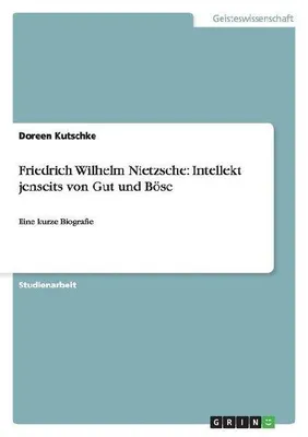 Produktbild von Friedrich Wilhelm Nietzsche: Intellekt jenseits von Gut und Böse