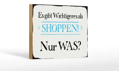 Produktbild von Holzschild Spruch 18x12cm gibt wichtigeres als Shoppen was