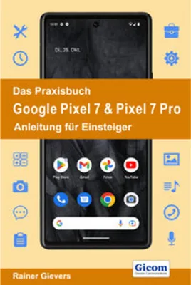 Produktbild von Das Praxisbuch Google Pixel 7 & Pixel 7 Pro - Anleitung für Einsteiger