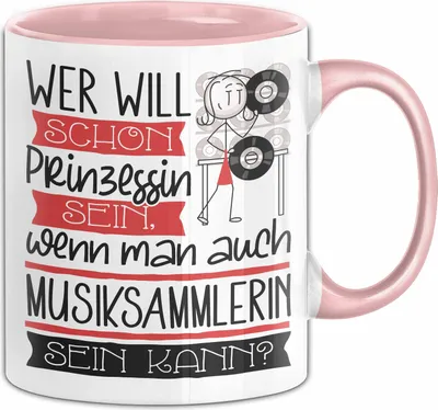 Produktbild von Musiksammlerin Tasse Geschenk Spruch Wer Will Schon Prinzessin Sein Wenn Man Auch Musiksammlerin Sein Kann (Rosa)