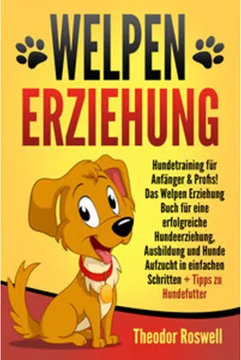 Immagine prodotto di Welpenerziehung: Hundetraining für Anfänger & Profis! Das Welpen Erziehung Buch für eine erfolgreiche Hundeerziehung, Ausbildung und Hunde Aufzucht in einfachen Schritten + Tipps zu Hundefutter