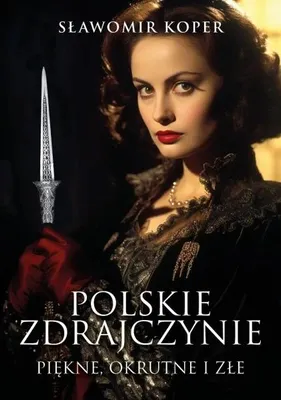 Obrázek produktu pro Polské zrádkyně. Krásné, kruté a zlé – Sławomir Koper