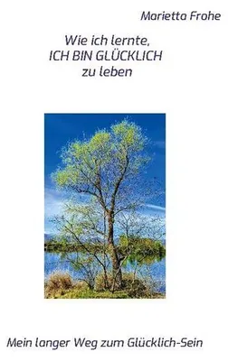 Produktbild von Wie ich lernte, ICH BIN GLÜCKLICH zu leben
