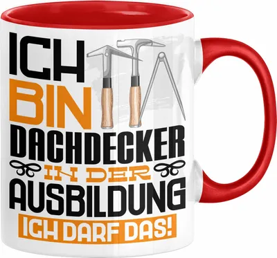Produktbild von Dachdecker Ausbildung Tasse Geschenk Ich Bin Dachdecker In Der Ausbildung Ich Darf Das Geschenkidee Spruch (Rot)