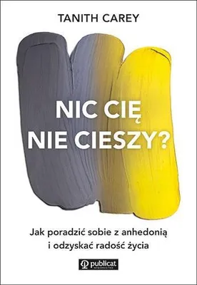 Obrázek produktu pro Nic cię nie cieszy? Jak poradzić sobie z anhedonią