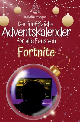 Produktbild von Der inoffizielle Adventskalender für alle Fans von Fortnite