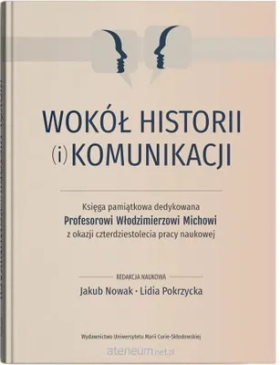Obrázok produktu pre Wokół historii (i) komunikacji. Księga pamiątkowa