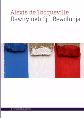 Produktbild von Dawny ustrój i Rewolucja - Alexis De Tocqueville (Literatur, Politik, Politikwissenschaft auf Polnisch)