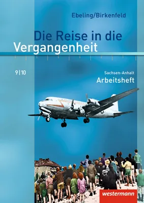 Produktbild von Die Reise in die Vergangenheit 9/10. Arbeitsheft. Sachsen-Anhalt