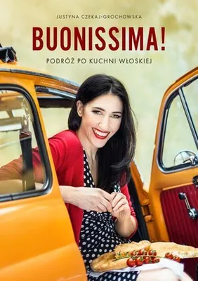 Immagine prodotto di Buonissima Podróż po kuchni włoskiej - Justyna Czekaj-Grochowska (Literatur, Kulinarik auf Polnisch)