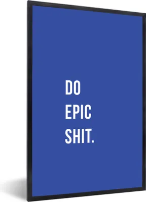 Produktbild von MuchoWow® Gerahmtes Poster Zitate - Mach epischen Scheiß - Blau 60x90 cm - Poster mit Schwarzem Bilderrahmen Wandposter Rahmen Foto Bilder - Kunst