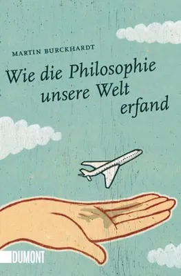 Zdjęcie produktu dla Burckhardt, M: Wie die Philosophie unsere Welt erfand