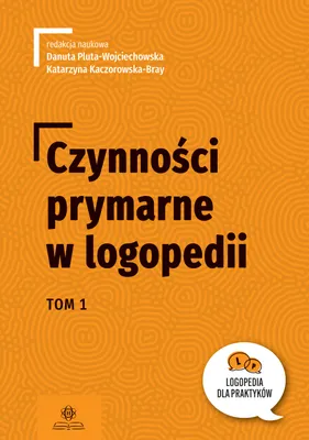 Zdjęcie produktu dla Czynności prymarne w logopedii T.1