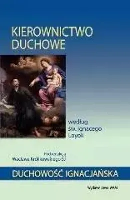 Image de ISBN Kierownictwo duchowe według św. Ignacego Loyoli, Religia, Polski, Broszurowa okładka, 216 stron(y)