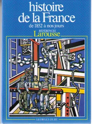 Image de Histoire de France : les temps nouveaux de 1852 à nos jours