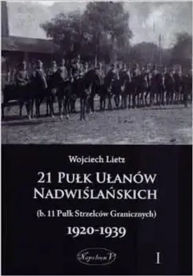 Image de Le 21e régiment d'ulans de la Vistule 1920-1939, tome 1 - Wojciech Lietz