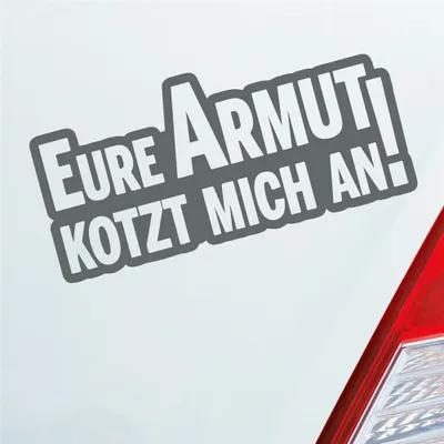 Produktbild von Auto Aufkleber Eure Armut kotzt mich an! Tuning 12x6 cm Grau Sticker Heckscheibenaufkleber