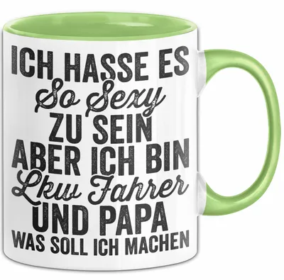 Produktbild von Lkw Fahrer Trucker Tasse Geschenk Lustige Geschenkidee Spruch Ich Hasse Es So Sexy Zu Sein Aber Ich Bin Lkw Fahrer Und Papa (Grün)