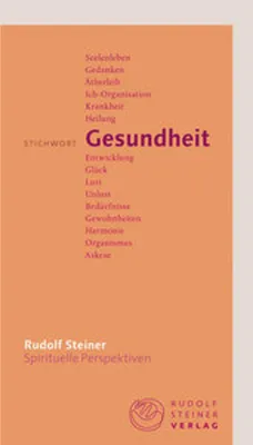 Immagine prodotto di Stichwort Gesundheit: Umfassendes Verständnis des Menschen & Steiners Gesundheitsbegriff aus seinem Gesamtwerk