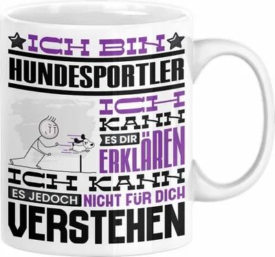 Produktbild von Hundesportler Geschenk Kaffee-Tasse Geschenkidee für Hundesportler Ich Bin Hundesportler Ich Kann Es Dir Erklären Jedoch Nicht Für Dich Verstehen Spruch Lustig (Weiß)