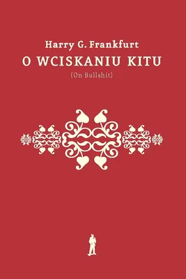 Produktbild von O wciskaniu kitu (On Bullshit) wyd. 2022