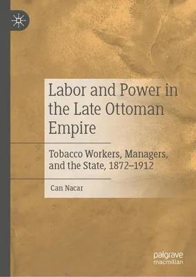 Produktbild von Labor and Power in the Late Ottoman Empire