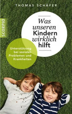 Produktbild von Was unseren Kindern wirklich hilft