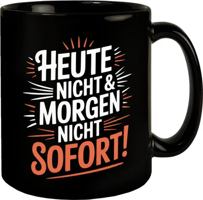 Produktbild von Heute Nicht Morgen Nicht Spruch Kaffeebecher
