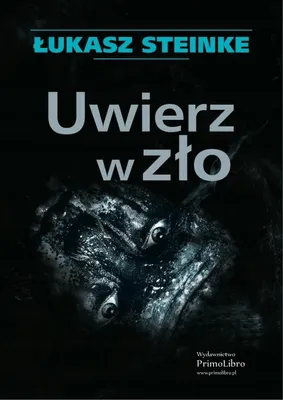 Zdjęcie produktu dla Uwierz w zło - Łukasz Steinke