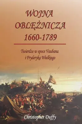 Produktbild von Wojna oblężnicza 1660-1789. Twierdze w epoce Vaubana i Fryderyka Wielkiego