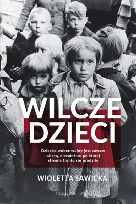 Obrázok produktu pre Powieść - Wilcze dzieci - opowieść o wojennych sierotach