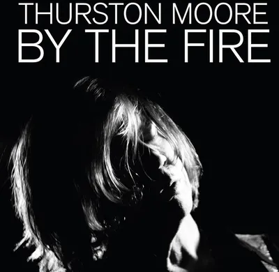 Zdjęcie produktu dla Thurston Moore - By the Fire CD