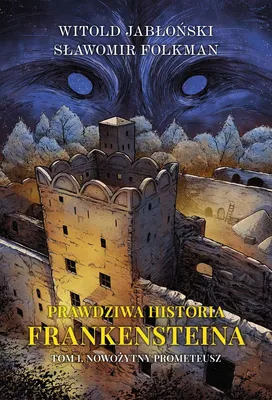Image de Prawdziwa historia Frankensteina Tom 1 Witold Jabłoński Sławomir Folkman