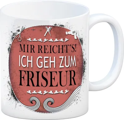 Produktbild von Kaffeebecher mit Spruch: Mir reicht's! Ich geh zum Friseur Kaffeetasse Tasse