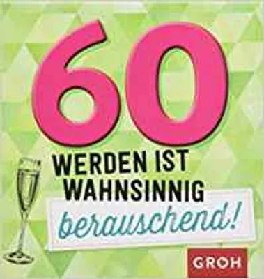 Image de 60 werden ist wahnsinnig berauschend!