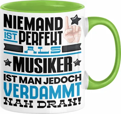 Produktbild von Musiker Geschenk Tasse Lustige Geschenkidee für Musiker Geburtstag Kaffee-Becher Niemand Ist Perfekt Aber Als Musiker Ist Man Nah Dran (Grün)