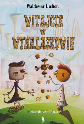 Immagine prodotto di Książka Waldemar Cichoń: Witajcie w Wynalazkowie przygodowa dla dzieci