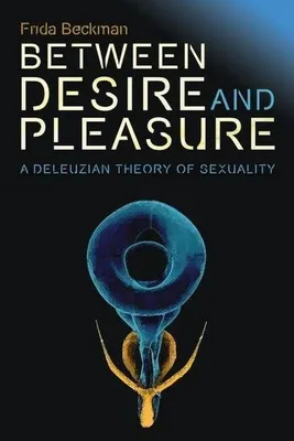 Immagine prodotto di Zwischen Verlangen und Genuss von Frida Beckman – Eine Theorie der Sexualität, Körper und Existenz nach Deleuze