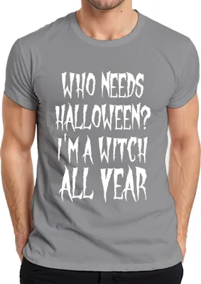 Zdjęcie produktu dla WHO NEEDS HALLOWEEN I'M A WITCH ALL YEAR Koszulka męska Witch Halloween Gift, szary, S