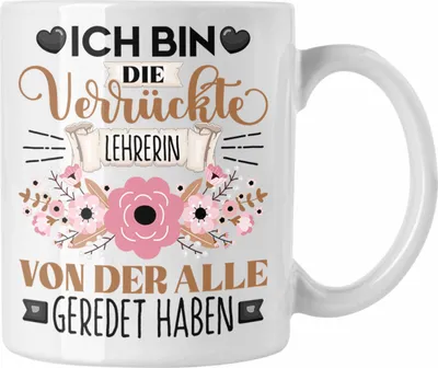 Produktbild von Trendation - Lehrerin Tasse Geschenk Lustiger Spruch Geschenkidee Ich Bin Die Verrückte Lehrerin Von Der Alle Geredet Haben (Weiß)