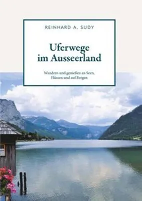 Obrázok produktu pre Uferwege im Ausseerland - Wandern und genießen an Seen, Flüssen und auf Bergen