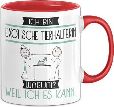 Produktbild von Exotische Tierhalterin Tasse Geschenk Ich Bin Exotische Tierhalterin Warum Weil Ich Es Kann Geschenkidee Geburtstag (Rot)